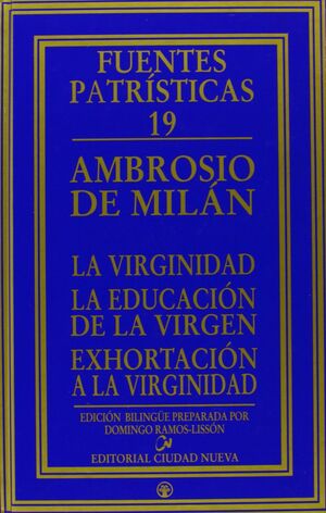 LA VIRGINIDAD - LA EDUCACIÓN DE LA VIRGEN - EXHORTACIÓN A LA VIRGINIDAD