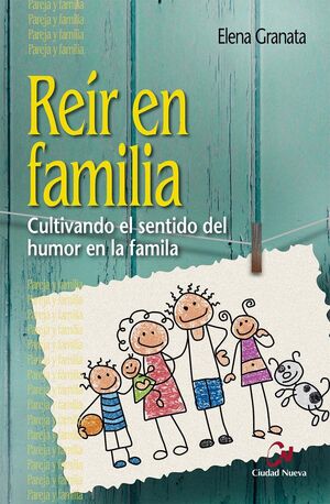 REÍR EN FAMILIA. CULTIVANDO EL SENTIDO DEL HUMOR EN LA FAMILIA