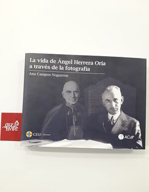 LA VIDA DE ÁNGEL HERRERA ORIA A TRAVÉS DE LA FOTOGRAFÍA