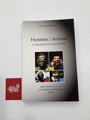 HOMBRE-ANIMAL : LA DISOLUCIÓN DE UNA FRONTERA